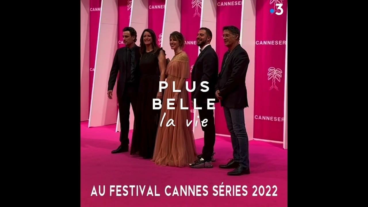 Plus belle la vie #EnCoulisses : Plus belle la Vie au festival Cannes Séries 2022